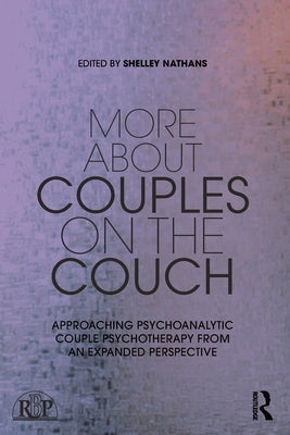 More About Couples on the Couch: Approaching Psychoanalytic Couple Psychotherapy from an Expanded Perspective by Nathans, Shelley