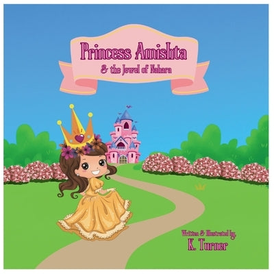 Princess Amishta & the Jewel of Nahara: The Jewel of Nahara by Turner, K.