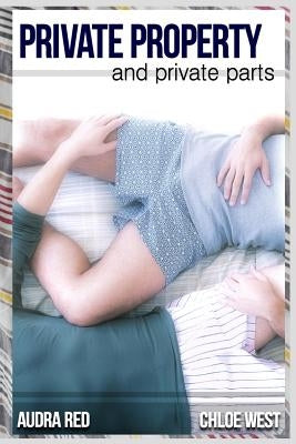Private Property and Private Parts by West, Chloe