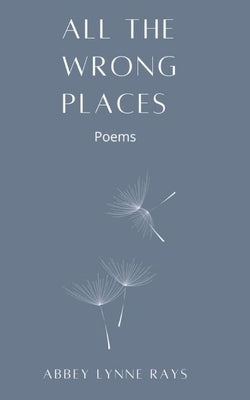 All the Wrong Places by Rays, Abbey Lynne