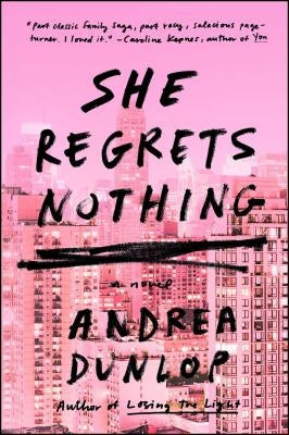 She Regrets Nothing by Dunlop, Andrea