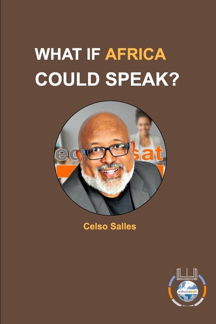 WHAT IF AFRICA COULD SPEAK? - Celso Salles: Africa Connection by Salles, Celso