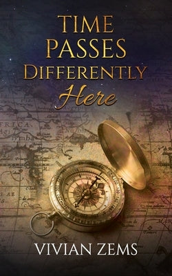 Time Passes Differently Here: Through verse and rhyme by Zems, Vivian