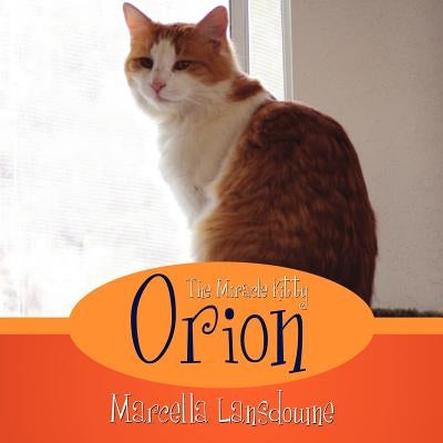 Orion The Miracle Kitty by Lansdowne, Marcella
