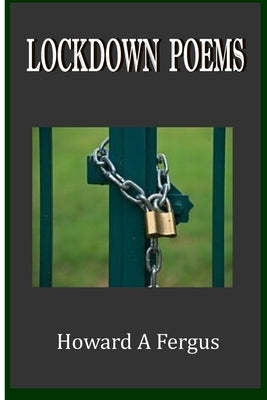 Lockdown Poems by Fergus, Howard A.