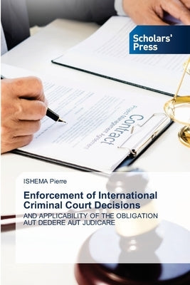 Enforcement of International Criminal Court Decisions by Pierre, Ishema