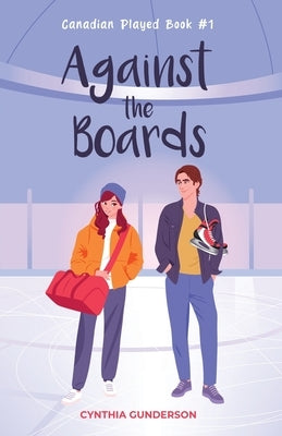 Against the Boards by Gunderson, Cynthia