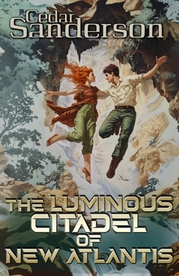 The Luminous Citadel of New Atlantis by Sanderson, Cedar