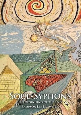 Soul-Syphons: The Beginning of the End by Lee Brown, Sampson, Jr.