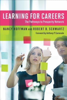 Learning for Careers: The Pathways to Prosperity Network by Hoffman, Nancy