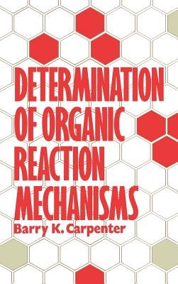Determination of Organic Reaction Mechanisms by Carpenter, David O.