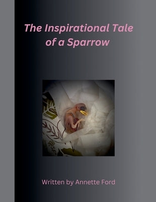 The Inspirational Tale of a Sparrow by Ford, Annette