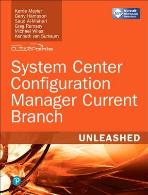 System Center Configuration Manager Current Branch Unleashed by Meyler, Kerrie