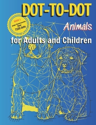 DOT-TO-DOT Animals for Adults and Children: Puppy-Themed Activity Book - Extreme Puzzles by Sunnyimagination Publishing