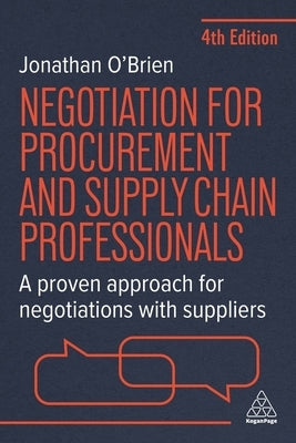Negotiation for Procurement and Supply Chain Professionals: A Proven Approach for Negotiations with Suppliers by O'Brien, Jonathan