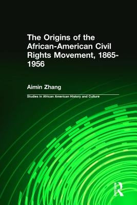 The Origins of the African-American Civil Rights Movement by Zhang, Ai-Min