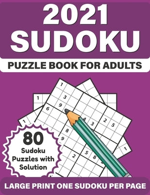 2021 Sudoku Puzzle Book For Adults: 2021 Large Print Sudoku Fun Puzzle Book For Adult Curious Person Mum Dad To Sharp and Strong Their Brain And Mind by Publication, McPherson Bayer