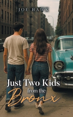 Just Two Kids from the Bronx by Hawk, Joe