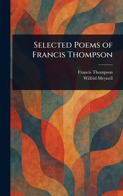 Selected Poems of Francis Thompson by Thompson, Francis