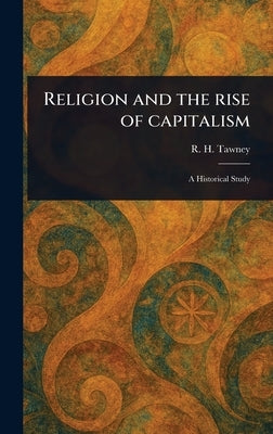 Religion and the Rise of Capitalism by Tawney, R. H. (Richard Henry)