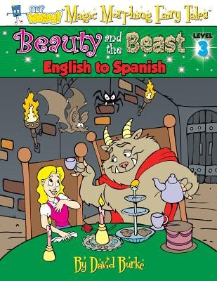 Beauty and the Beast: English to Spanish, Level 3 by Burke, David L.