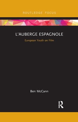 L'Auberge Espagnole: European Youth on Film by McCann, Ben