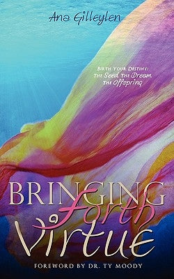 Bringing Forth VIRTUE by Gilleylen, Ana
