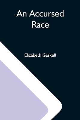 An Accursed Race by Gaskell, Elizabeth Cleghorn