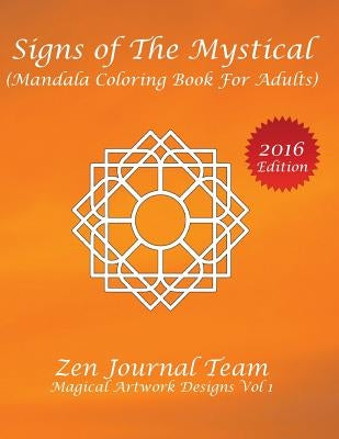 Signs of The Mystical (Mandala Coloring Book For Adults): Color Therapy, Relaxation & Meditation Books For Grown-Ups by Zen Journal Team