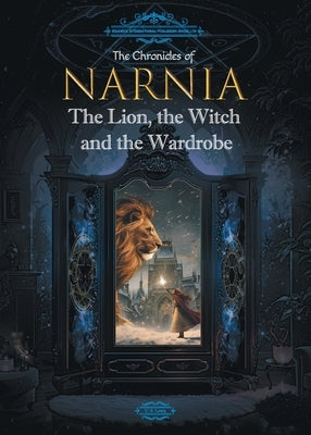 The Chronicles of Narnia: The Lion, the Witch and the Wardrobe by C S Lewis