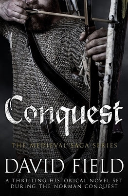 Conquest: A thrilling historical novel set during the Norman Conquest by Field, David