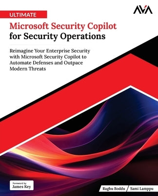 Ultimate Microsoft Security Copilot for Security Operations by Boddu, Raghu
