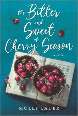 The Bitter and Sweet of Cherry Season by Fader, Molly