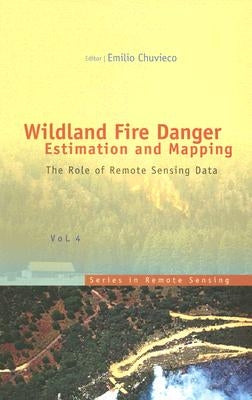 Wildland Fire Danger Estimation and Mapping: The Role of Remote Sensing Data by Chuvieco, Emilio