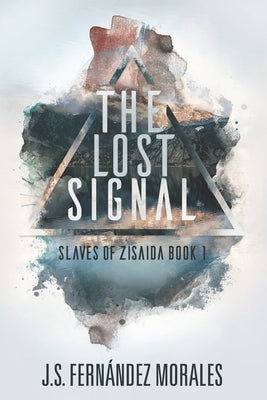 The Lost Signal by Fernandez Morales, J. S.