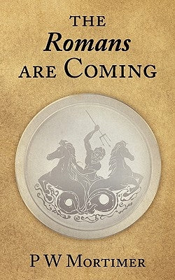 The Romans Are Coming by Mortimer, P. W.