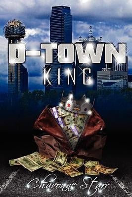 D-Town King by Starr, Chavonne