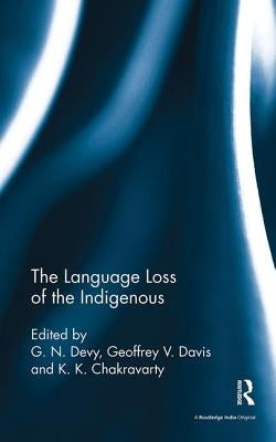 The Language Loss of the Indigenous by Devy, G. N.