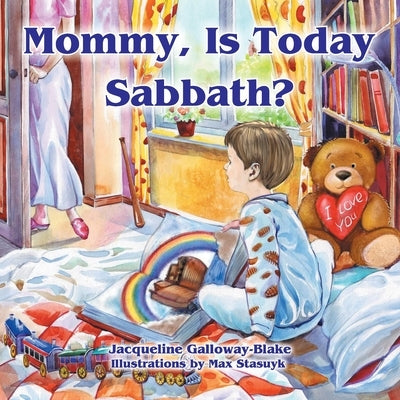 Mommy, Is Today Sabbath? (Caucasian Edition) by Galloway-Blake, Jacqueline