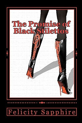 The Promise of Black Stilettos by Sapphire, Felicity