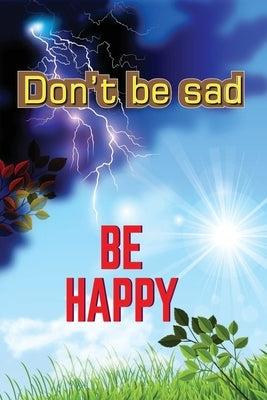Don't Be Sad: Be Happy by Al-Qarni