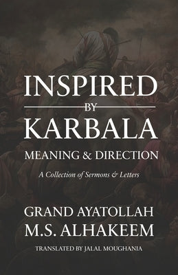 Inspired by Karbala: Meaning and Direction by Moughania, Jalal
