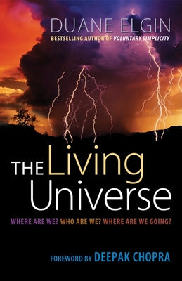 The Living Universe: Where Are We? Who Are We? Where Are We Going? by Elgin, Duane