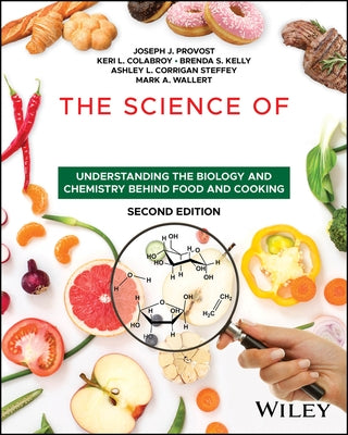 The Science of Cooking: Understanding the Biology and Chemistry Behind Food and Cooking by Provost, Joseph J.