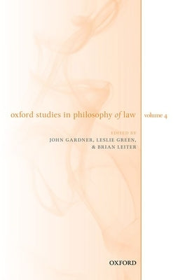 Oxford Studies in Philosophy of Law Volume 4 by Gardner, John