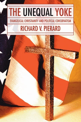 The Unequal Yoke by Pierard, Richard V.