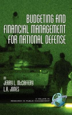 Budgeting and Financial Management for National Defense (Hc) by McCaffery, Jerry