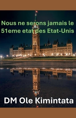 Nous ne pouvons pas être le 51e État des États-Unis by Kiminta, DM Ole