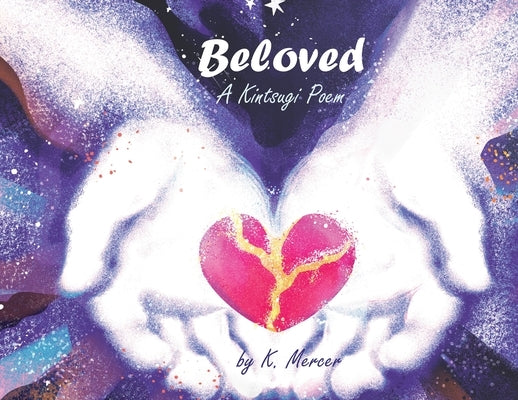 Beloved: A Kintsugi Poem by Mercer, K.
