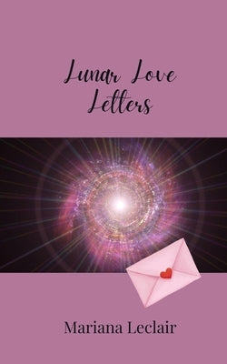 Lunar Love Letters by LeClair, Mariana